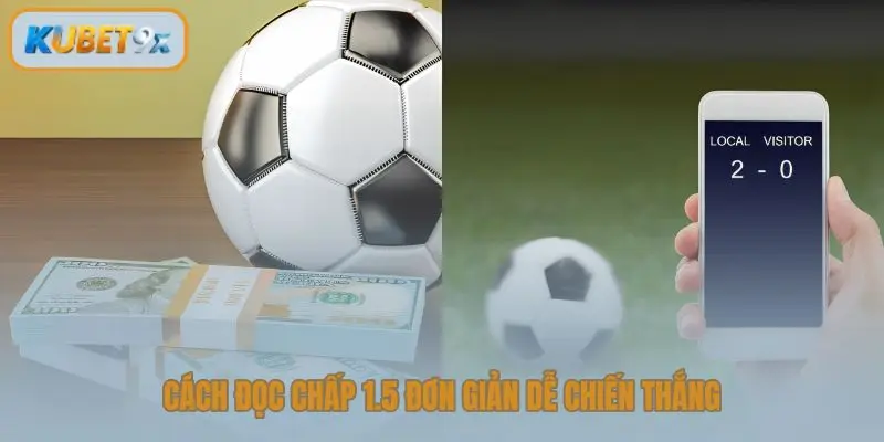 Cách đọc chấp 1.5 đơn giản dễ chiến thắng