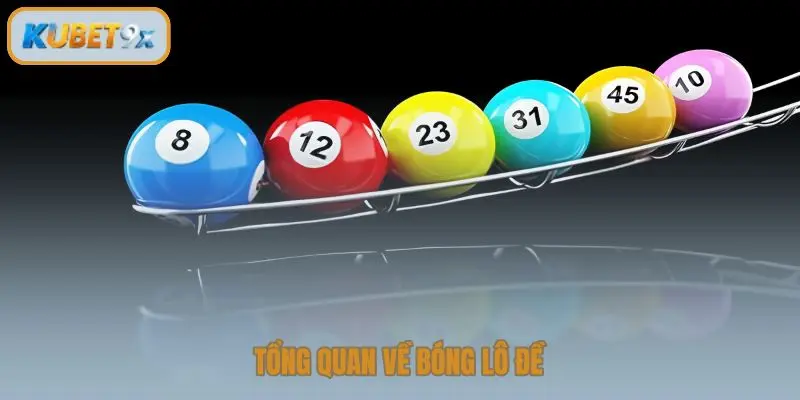 Tổng quan về bóng lô đề